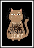 A2 ŚMIESZNY PLAKAT Z KOTEM KOT, HUMOR, BEHIND EVERY STRONG WOMAN IS HER CAT