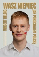 Wasz Niemiec. Jak pokochałem Polskę Vincent Helbig twarda okładka GRATIS