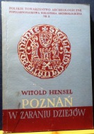 POZNAŃ w zaraniu dziejów (Od PALEOLITU do połowy XIII wieku n.e.) W. HENSEL