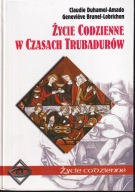 Życie codzienne w czasach Trubadurów ; jak nowa