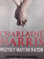 Wszyscy martwi razem Charlaine Harris
