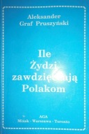 Ile Żydzi zawdzięczają Polakom Aleksander Graf Pruszyński