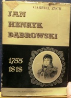 Jan Henryk DĄBROWSKI (1755-1818), Gabriel ZYCH [MON, Warszawa 1964]