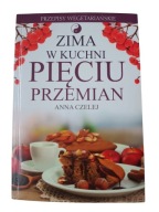 Anna Czelej Zima w kuchni pięciu przemian Przepisy wegetariańskie