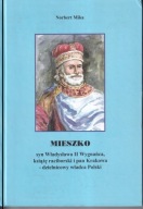 Mieszko syn Władysława Wygnańca, książę raciborski i pan Krakowa ; jak nowa