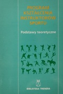Program kształcenia instruktorów sportu Podstawy teoretyczne