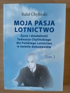 Moja pasja lotnictwo Tom 2 Rafał Chyliński