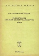 Projektowanie morskich statków handlowych Tom III