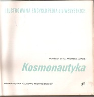 KOSMONAUTYKA - ILUSTROWANA ENCYKLOPEDIA DLA WSZYSTKICH Z 1971 ROKU.