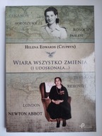 WIARA WSZYSTKO ZMIENIA I UDOSKONALA Helena Edwar