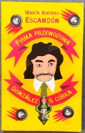 Firma przewozowa. Gonzales i córka - Maria Amparo Escandon