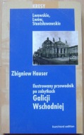 KRESY -ILUSTROWANY PRZEWODNIK PO ZABYTKACH GALICJI WSCHODNIEJ LWOWSKIE LWÓW