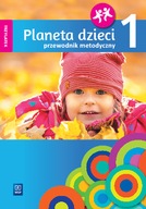 PLANETA DZIECI TRZYLATEK PRZEWODNIK METODYCZNY CZĘŚĆ 1 Praca zbiorowa
