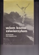 Wiem komu zawierzyłem. Katechizm dla dorosłych Stanisaw Grzybek