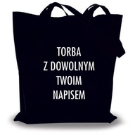Ekotorba - torba bawełniana - zakupy, prezent DOWOLNY BIAŁY NAPIS - czarna