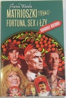 Matrioszki Fortuna, sex i łzy - Elwira Watała