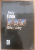Bliżej skóry Piotr LInek