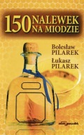 150 nalewek na miodzie Bolesław Pilarek, Łuka Pilarek