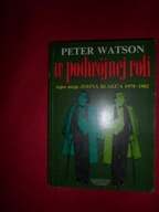 W PODWÓJNEJ ROLI Tajna misja Johna Blake'a 1979-1982 - Peter Watson