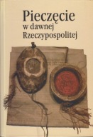 Pieczęcie w dawnej Rzeczypospolitej. Stan i perspektywy badań ; jak nowa