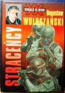 STRACEŃCY, Bogusław WOŁOSZAŃSKI [Sensacje XX wieku, Colori Warszawa 1998]