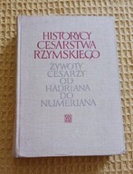 Historycy Cesarstwa Rzymskiego. Żywoty cesarzy od Hadriana do Numeriana