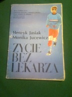 ŻYCIE BEZ LEKARZA - Henryk Jasiak