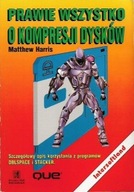 PRAWIE WSZYSTKO o KOMPRESJI DYSKÓW Matthew HARRIS