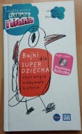 Bajki dla superdziecka czyli wręcz niebywałe historie M. D. Mordarski