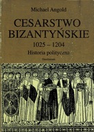 Cesarstwo Bizantyńskie 1025-1204 Historia polityczna Michael Angold