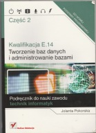 Kwalifikacja E14. Część 2. Tworzenie baz danych i administrowanie bazami