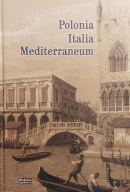 Polonia. Italia. Mediterraneum Danuta Quirini-Popławska - NOWA - WAWA