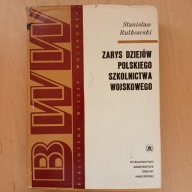 Stanisław Rutkowski - Zarys dziejów polskiego szkolnictwa wojskowego