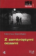 Z ZAMKNIĘTYMI OCZAMI Gianrico CAROFIGLIO
