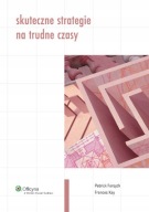 Skuteczne strategie na trudne czasy Frances Kay, Patrick Forsyth