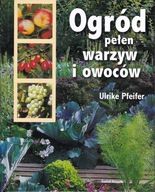 Ogród pełen warzyw i owoców Ulrike Pfeifer