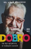Dobro Jak być optymistą w trudnych czasach KS. Adam Boniecki