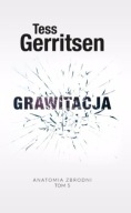 Anatomia zbrodni Tom 5 Grawitacja Tess Gerritsen