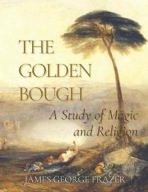 The Golden Bough A Study of Magic and Religion James George Frazer