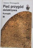 PIĘĆ PRZYGÓD DETEKTYWA KONOPKI Janusz Domagalik