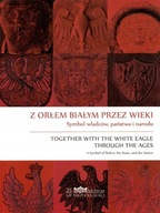 Z Orłem Białym przez wieki Godło pocztówki odznaki
