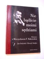 Nie bądźcie moimi sędziami: Rozmowy z Mieczysławem F. Rakowskim. Ordyński