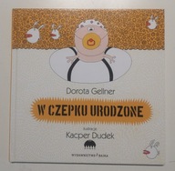 W czepku urodzone Dorota Gellner il. Kacper Dudek