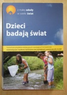 Dzieci badają świat - scenariusze projektów edukacyjnych w kl 4 - 6 SP