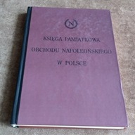 KSIĘGA PAMIĄTKOWA OBCHODU NAPOLEOŃSKIEGO W POLSCE stan bdb+