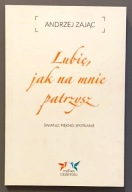 LUBIĘ, JAK NA MNIE PATRZYSZ - ANDRZEJ ZAJĄC