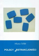 Polscy abstrakcjoniści Arkana sztuki Hanak Część II
