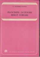 Franciszek Jaczewski Biskup Lubelski Franciszek Stopniak ; jak nowa