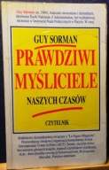 Prawdziwi MYŚLICELE naszych czasów, Guy SORMAN [Czytelnik 1993]