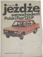 Jeżdżę samochodem Polski Fiat 125P - Wojciech Szenejko